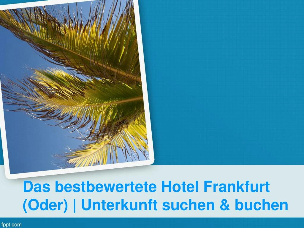 das bestbewertete hotel frankfurt oder unterkunft suchen buchen