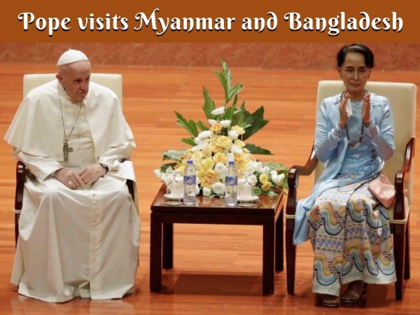 Pope Francis’ Visit to Myanmar & Bangladesh