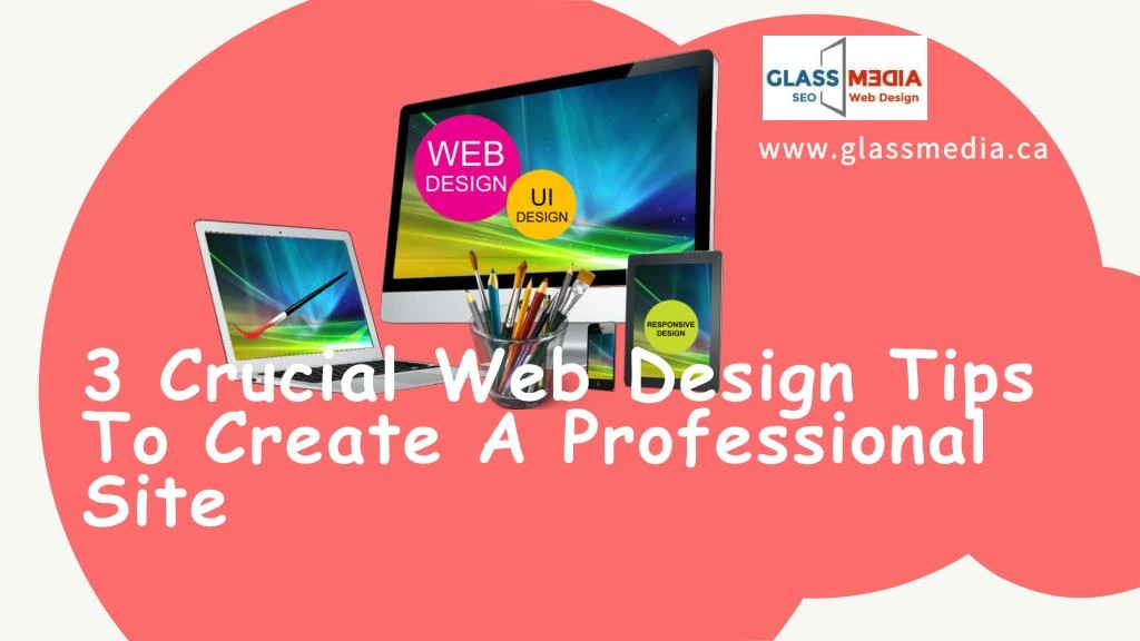 3 crucial web design tips to create a professional site