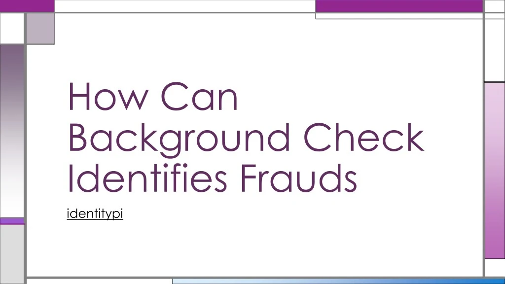how can background check identifies frauds