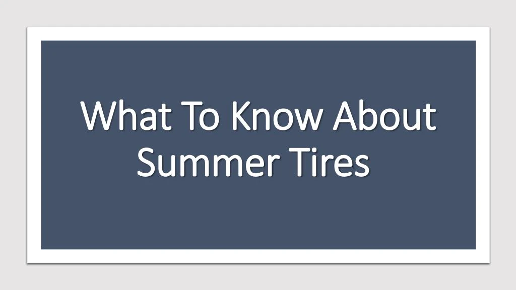 what to know about summer tires