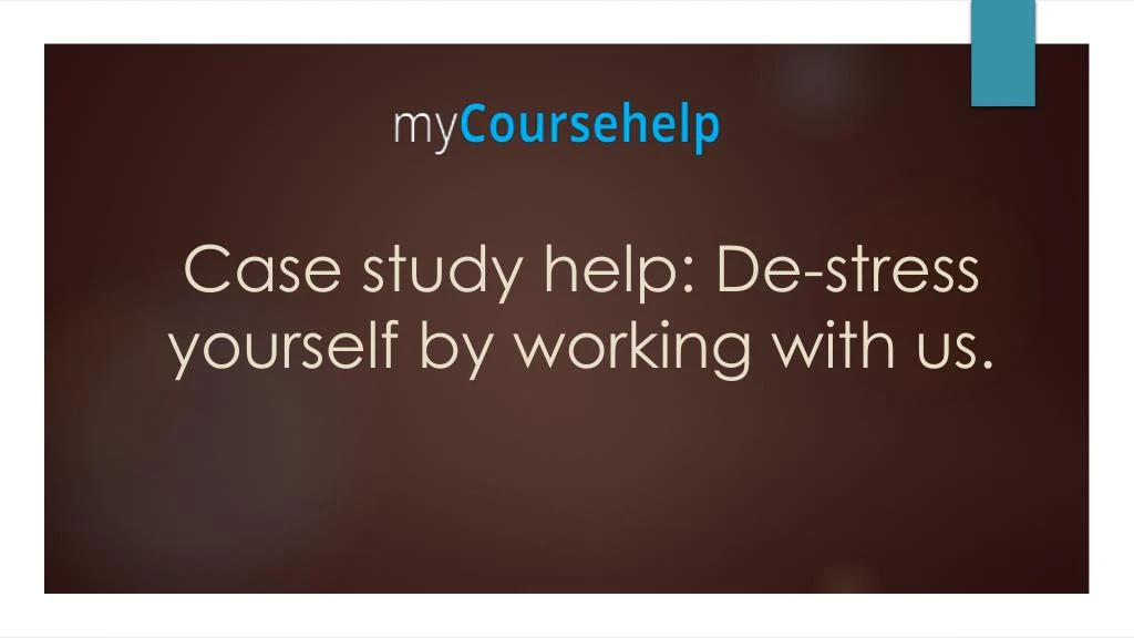 case study help de stress yourself by working with us