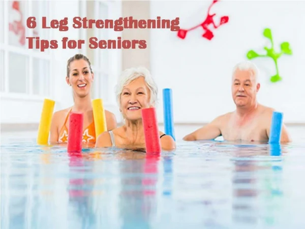 6 Leg Strengthening Tips for Seniors