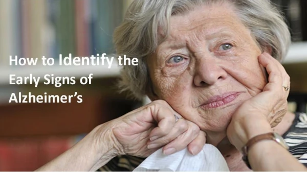How to Identify the Early Signs of Alzheimer’s