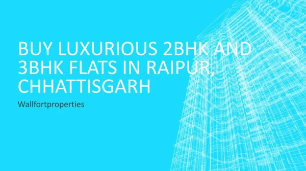 Buy Luxurious 2bhk and 3bhk Flats in Raipur, Chhattisgarh
