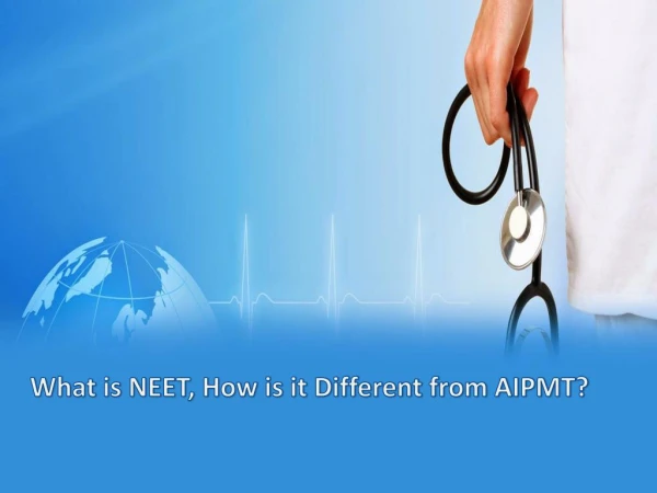 What is NEET, How is it Different from AIPMT?