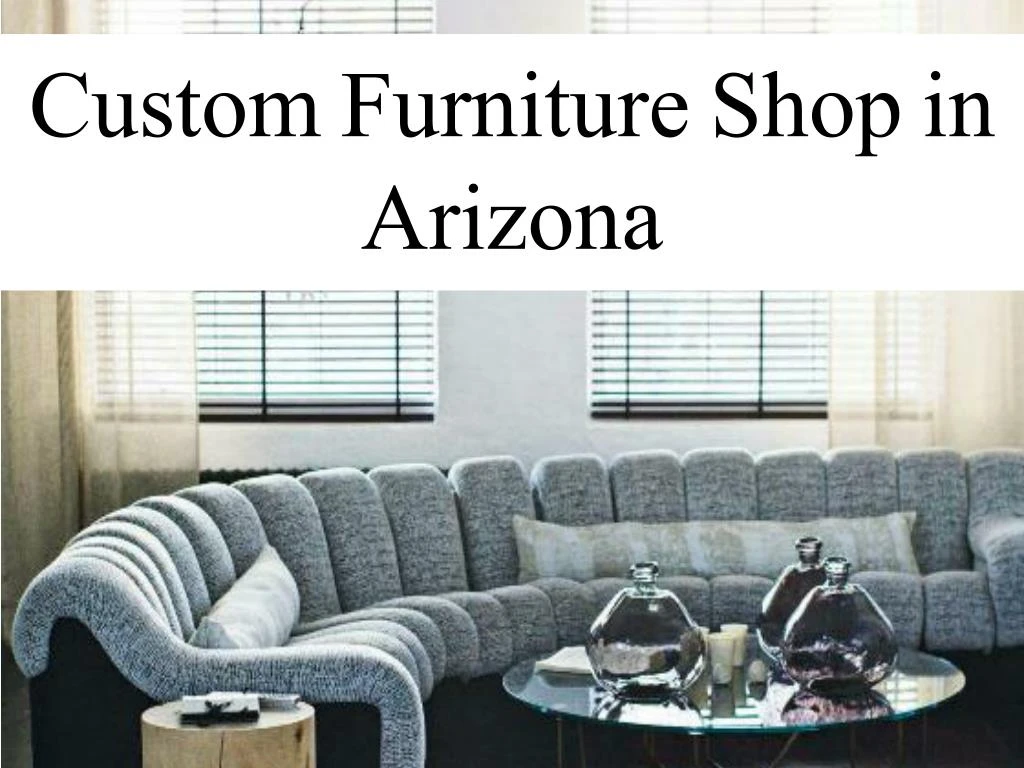 custom furniture shop in arizona