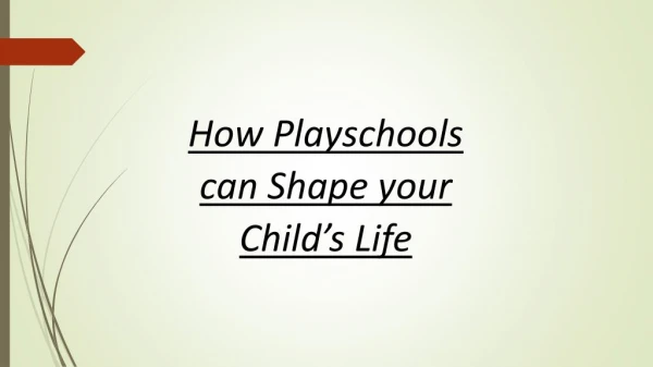How Playschools can Shape your Child’s Life