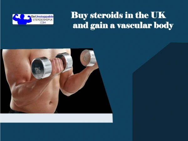 Buy steroids in the UK and gain a vascular body