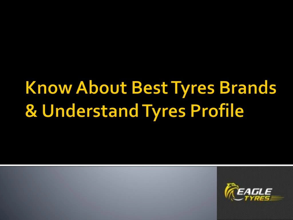know about best tyres brands understand tyres profile