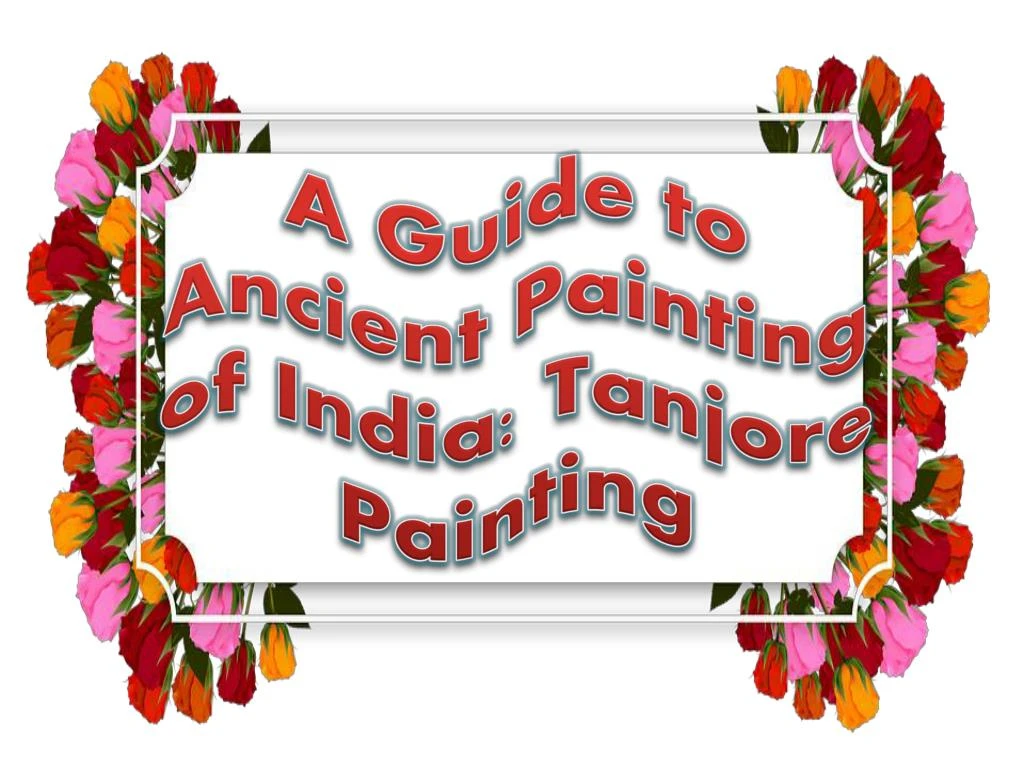 a guide to ancient painting of india tanjore painting