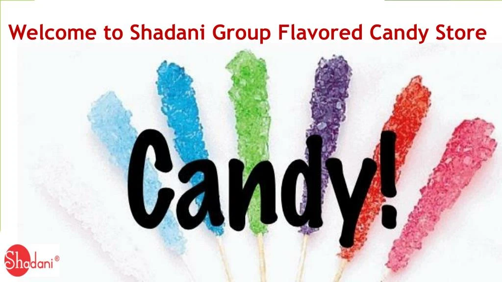 welcome to shadani group flavored candy store