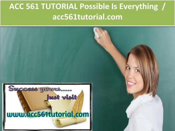 ACC 561 TUTORIAL Possible Is Everything / acc561tutorial.com