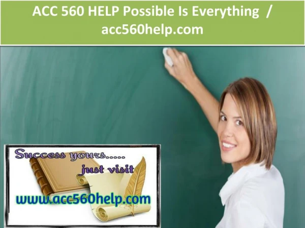 ACC 560 HELP Possible Is Everything / acc560help.com