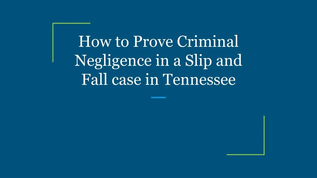 how to prove criminal negligence in a slip and fall case in tennessee