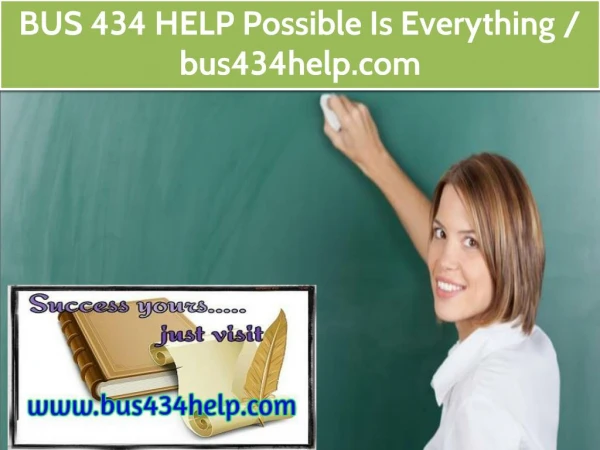 BUS 434 HELP Possible Is Everything / bus434help.com