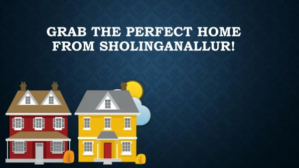 Grab the perfect home from Sholinganallur