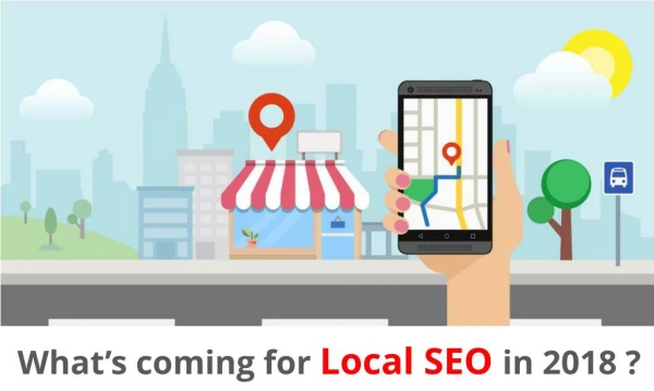 What’s Coming for Local SEO in 2018 ?