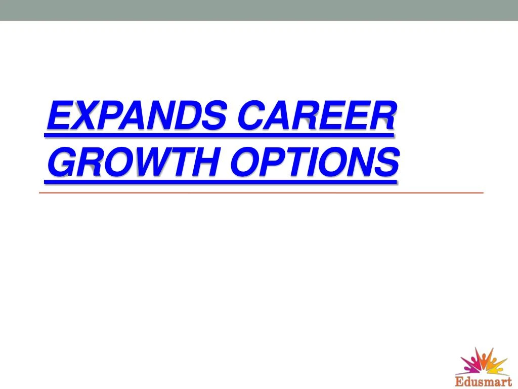 expands career growth options