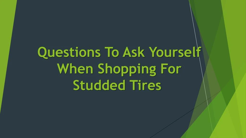 questions to ask yourself when shopping for studded tires