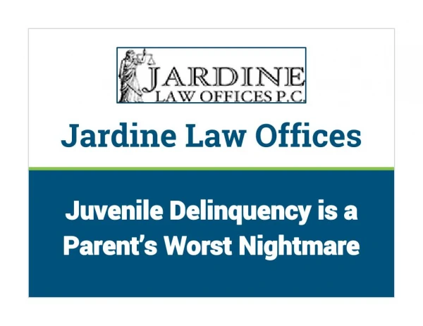 Juvenile Delinquency is a Parent’s Worst Nightmare
