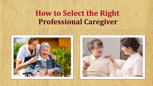 How to Select the Right Professional Caregiver
