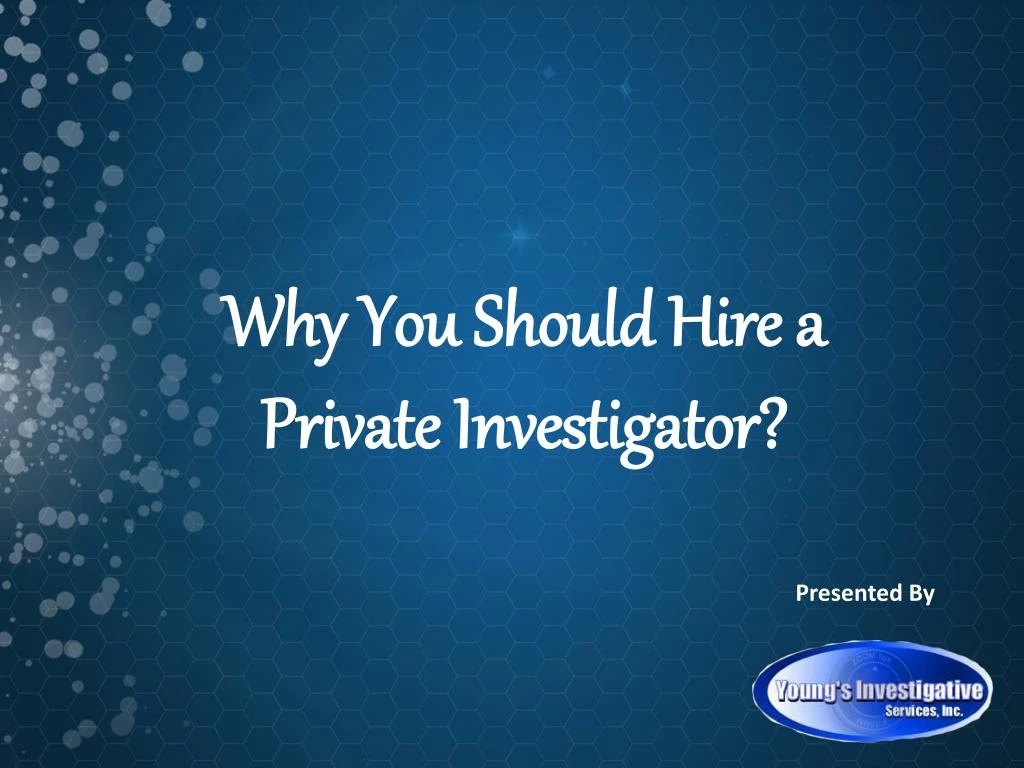 why you should hire a private investigator
