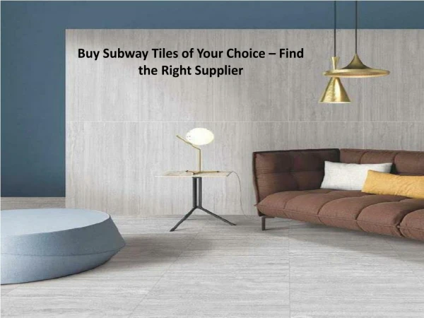 Buy Subway Tiles of Your Choice – Find the Right Supplier