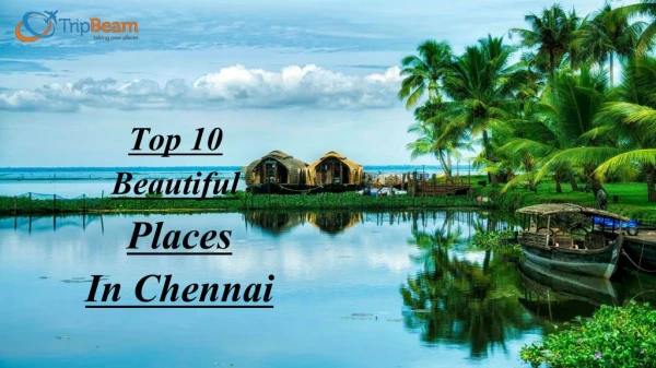 Top 10 Beautiful Places in Chennai