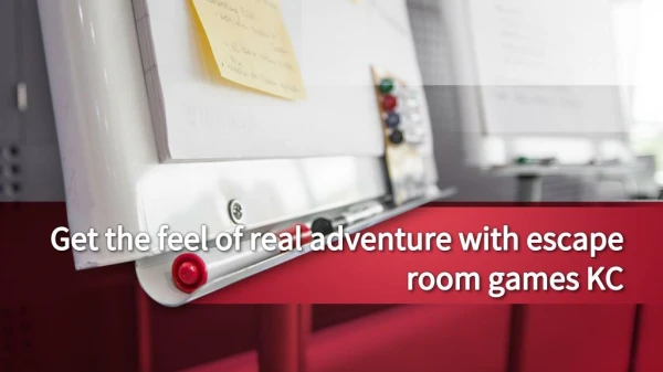 Get the feel of real adventure with escape room games KC