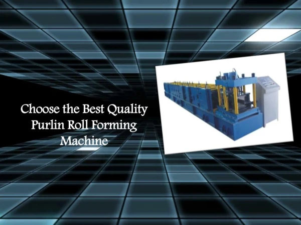 Choose the Best Quality Purlin Roll Forming Machine