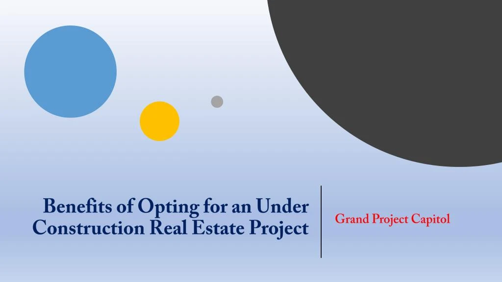 benefits of opting for an under construction real estate project