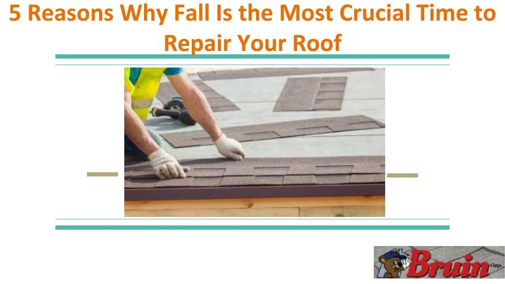 5 reasons why fall is the most crucial time to repair your roof