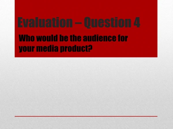 Evaluation - Question 4