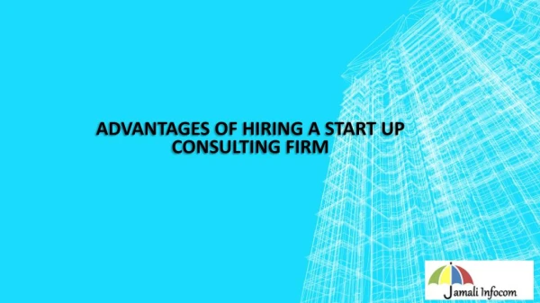 Advantages of Hiring a Startup Consulting Firm