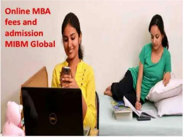 Online MBA fees and admission Business colleges like MIBM Global