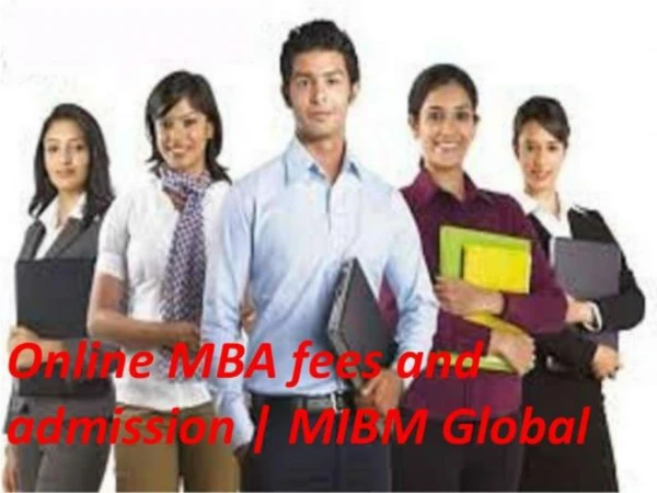 Online MBA fees and admission portion of the best organizations MIBM Global