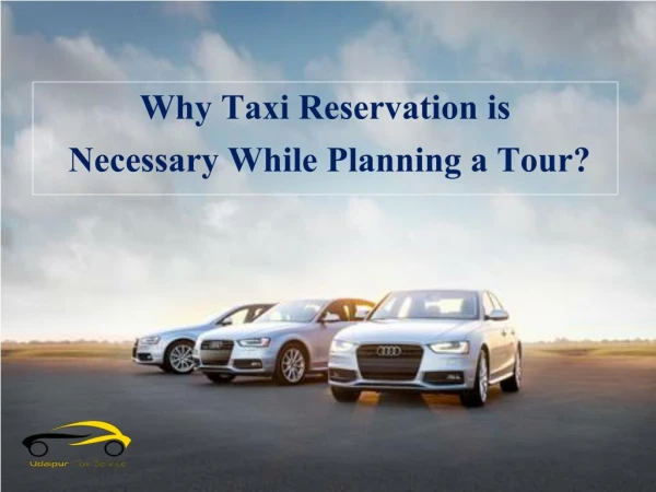 Why Taxi Reservation is Necessary While Planning a Tour?