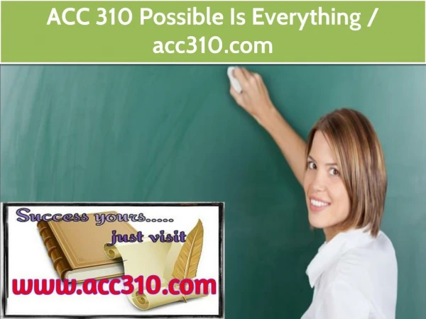 ACC 310 Possible Is Everything / acc310.com
