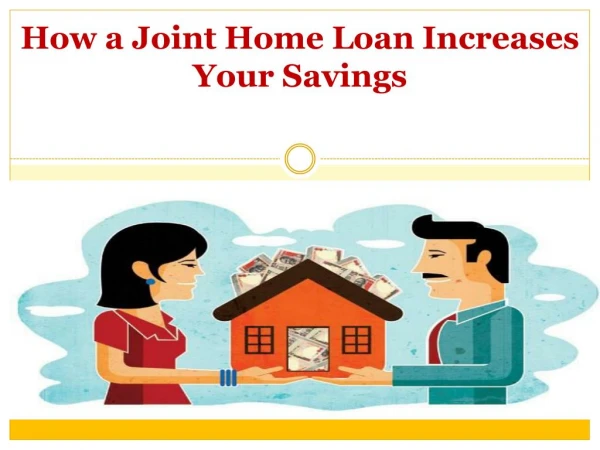How a Joint Home Loan Increases Your Savings