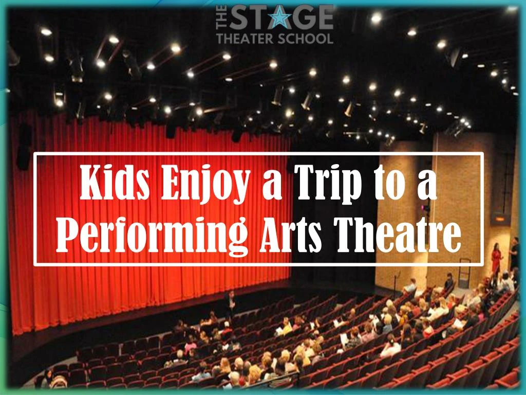 kids enjoy a trip to a performing arts theatre