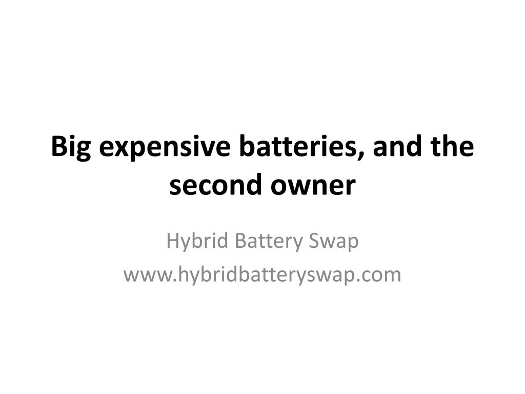 big expensive batteries and the second owner