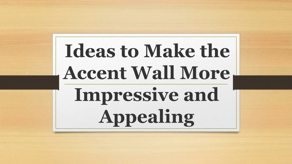 ideas to make the accent wall more impressive
