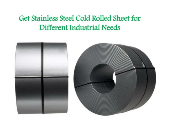 Get Stainless Steel Cold Rolled Sheet for Different Industrial Needs