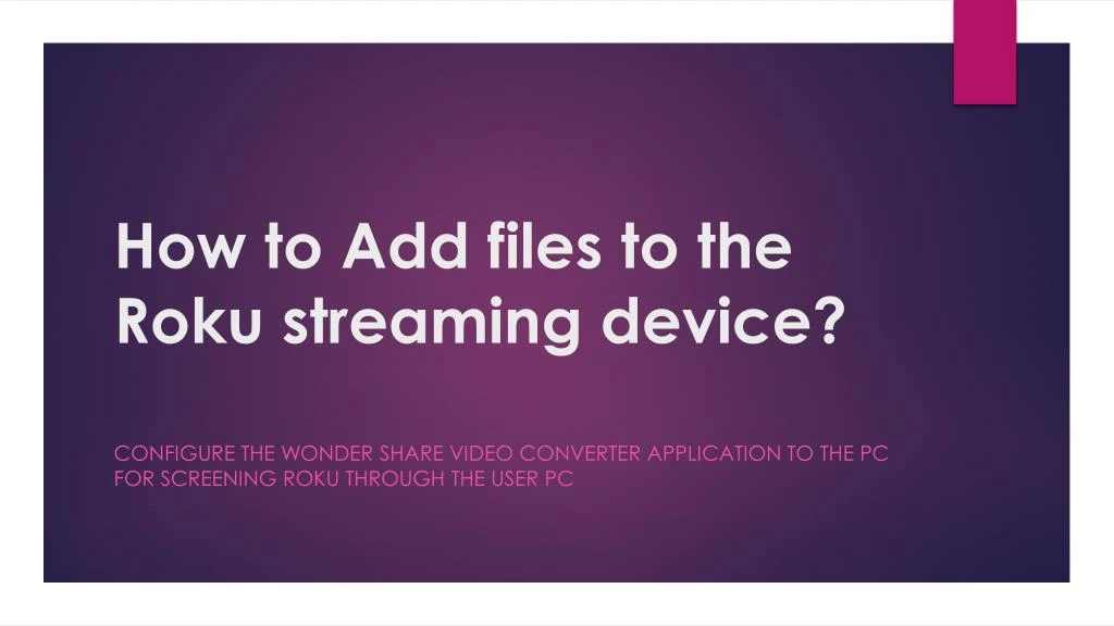 how to add files to the roku streaming device