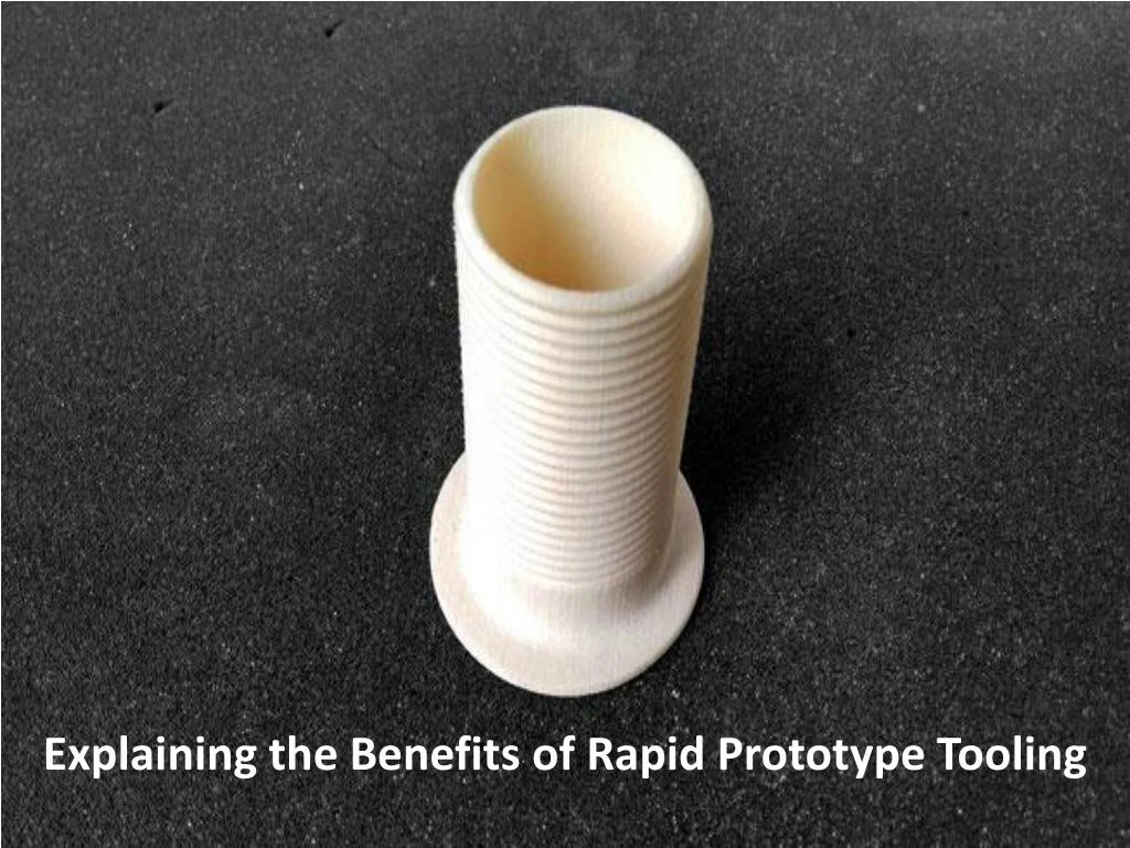 explaining the benefits of rapid prototype tooling
