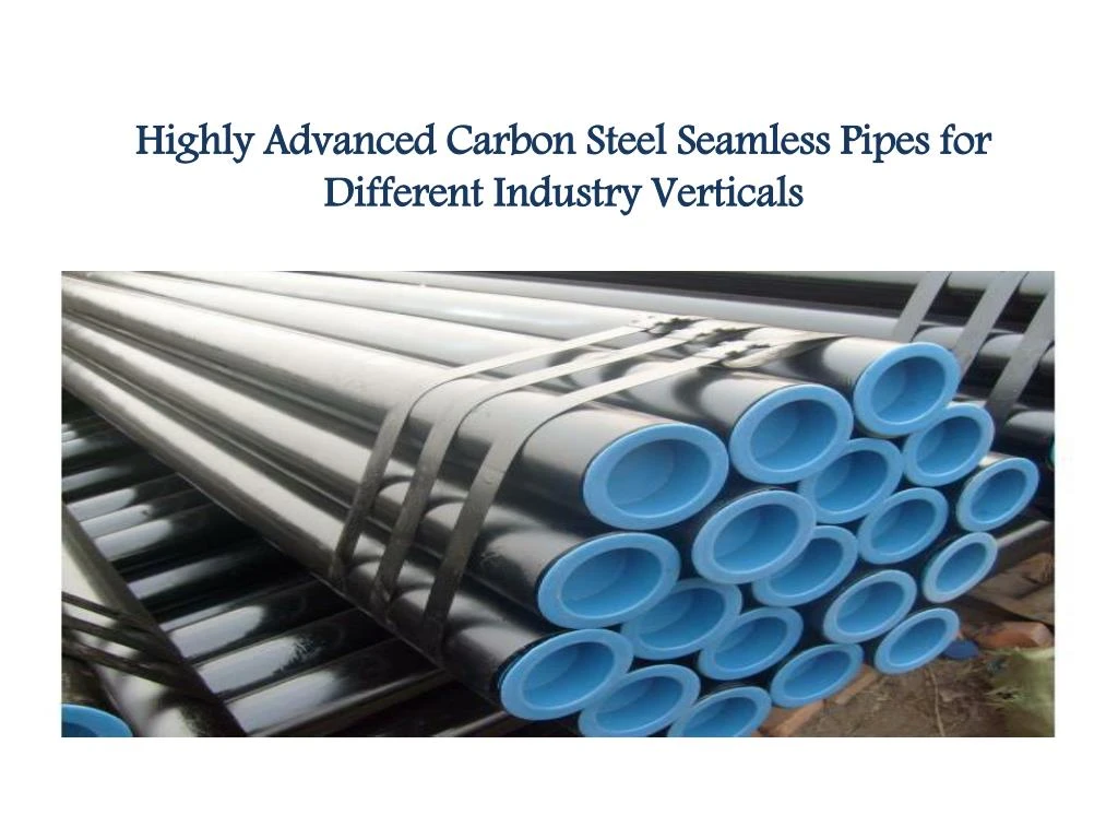 highly advanced carbon steel seamless pipes