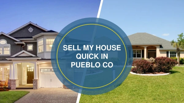 Sell My House Quick Pueblo Co
