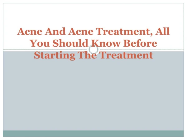 ALL YOU SHOULD KNOW BEFORE STARTING ACNE TREATMENT