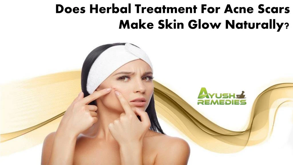 does herbal treatment for acne scars make skin